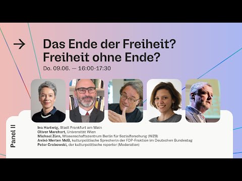 Panel II: Ende der Freiheit? Freiheit ohne Ende?